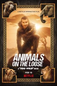 Animals on the Loose: A You vs. Wild Movie 2021 on netflix