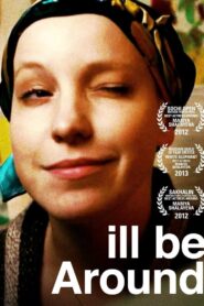 I’ll Be Around 2012 on netflix