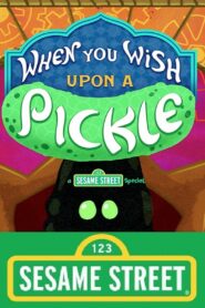 When You Wish Upon a Pickle: A Sesame Street Special 2018 on netflix