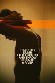Find This Dumb Little Bitch and Throw Her Into a River 2017 on netflix
