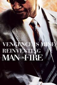 Vengeance Is Mine: Reinventing ‘Man on Fire’ 2005 on netflix