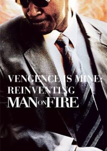 Vengeance Is Mine: Reinventing ‘Man on Fire’ 2005 on netflix