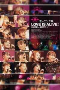 Morning Musume. 2002 Summer “LOVE IS ALIVE!” at Yokohama Arena 2002 on netflix