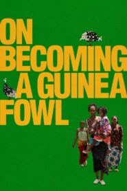 On Becoming a Guinea Fowl 2024 on netflix