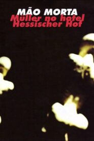Mão Morta Müller no Hotel Hessischer Hof 1998 on netflix
