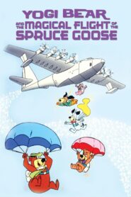 Yogi Bear and the Magical Flight of the Spruce Goose 1987 on netflix