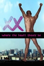 Xx: Where Your Heart Should Be 2007 on netflix