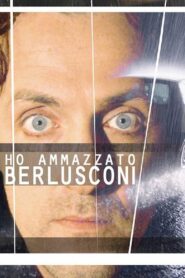 Ho ammazzato Berlusconi 2008 on netflix