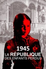 1945, la République des enfants perdus 2020 on netflix