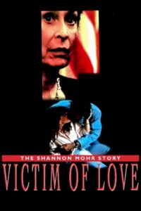 Victim of Love: The Shannon Mohr Story 1993 on netflix