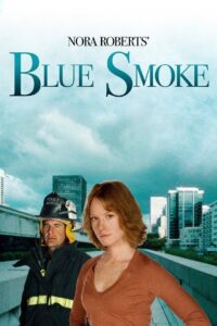 Nora Roberts’ Blue Smoke 2007 on netflix