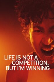 Life Is Not a Competition, But I’m Winning 2023 on netflix