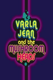 Varla Jean and the Mushroomheads 2011 on netflix