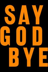 Say God Bye 2023 on netflix