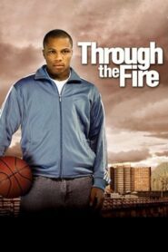 Through the Fire 2005 on netflix
