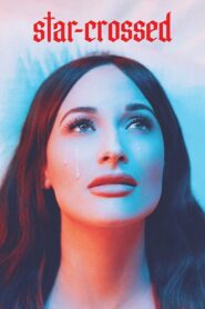 star-crossed: the film 2021 on netflix