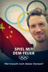 Spiel mit dem Feuer – Wer braucht noch dieses Olympia? 2022 on netflix
