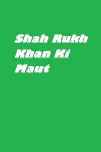 Shah Rukh Khan Ki Maut 2005 on netflix
