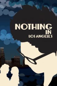 Nothing in Los Angeles 2013 on netflix