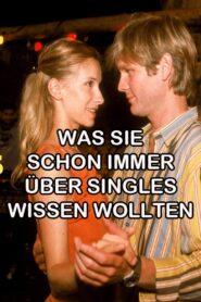 Was Sie schon immer über Singles wissen wollten 2005 on netflix