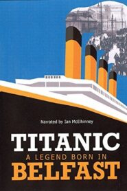 Titanic: Born in Belfast 2012 on netflix
