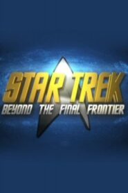 Star Trek: Beyond the Final Frontier 2007 on netflix