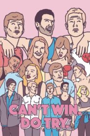 Can’t Win. Do Try. 2016 on netflix