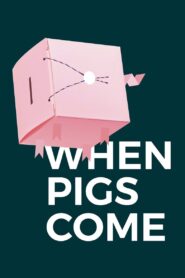 When Pigs Come 2018 on netflix