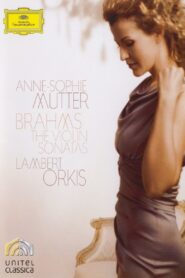 Anne-Sophie Mutter – Brahms · The Violin Sonatas 2010 on netflix