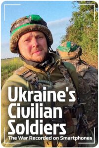 Ukraine’s Civilian Soldiers: The War Recorded on Smartphones 2024 on netflix