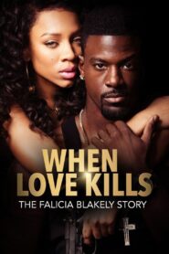When Love Kills: The Falicia Blakely Story 2017 on netflix