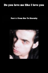 Do You Love Me Like I Love You (Part 1: From Her to Eternity) 2009 on netflix