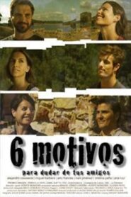 Seis motivos para dudar de tus amigos 2011 on netflix