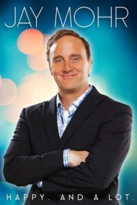 Jay Mohr: Happy. And A Lot. 2015 on netflix