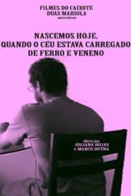 We Were Born Today, When the Sky Was Heavy with Iron and Poison 2013 on netflix