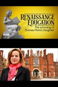 A Renaissance Education: The Schooling of Thomas More’s Daughter 2011 on netflix