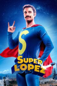 Superlopez 2018 on netflix