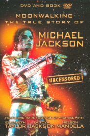 Moonwalking: The True Story of Michael Jackson – Uncensored 2009 on netflix