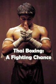 Thai Boxing: A Fighting Chance 2002 on netflix