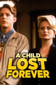 A Child Lost Forever: The Jerry Sherwood Story 1992 on netflix
