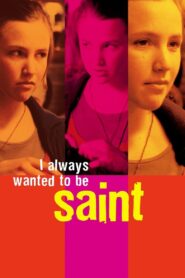 I Always Wanted to Be a Saint 2003 on netflix