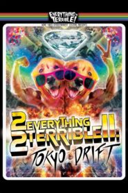 2Everything2Terrible2: Tokyo Drift 2010 on netflix