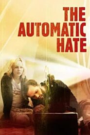 The Automatic Hate 2016 on netflix