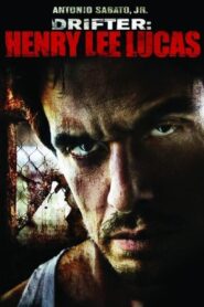 Drifter: Henry Lee Lucas 2009 on netflix
