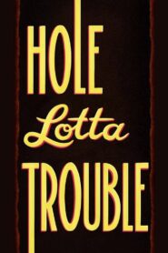 Hole Lotta Trouble 2021 on netflix