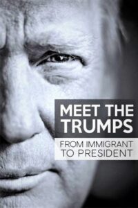Meet the Trumps: From Immigrant to President 2017 on netflix