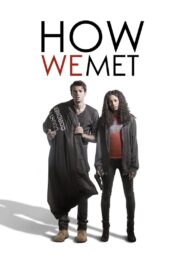 How We Met 2016 on netflix