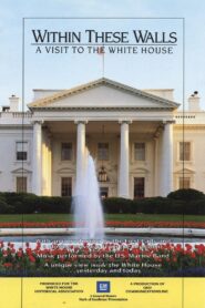 Within These Walls: A Tour of the White House 1991 on netflix