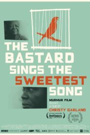 The Bastard Sings the Sweetest Song 2013 on netflix