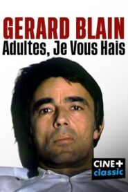 Gérard Blain : adultes, je vous hais 2019 on netflix